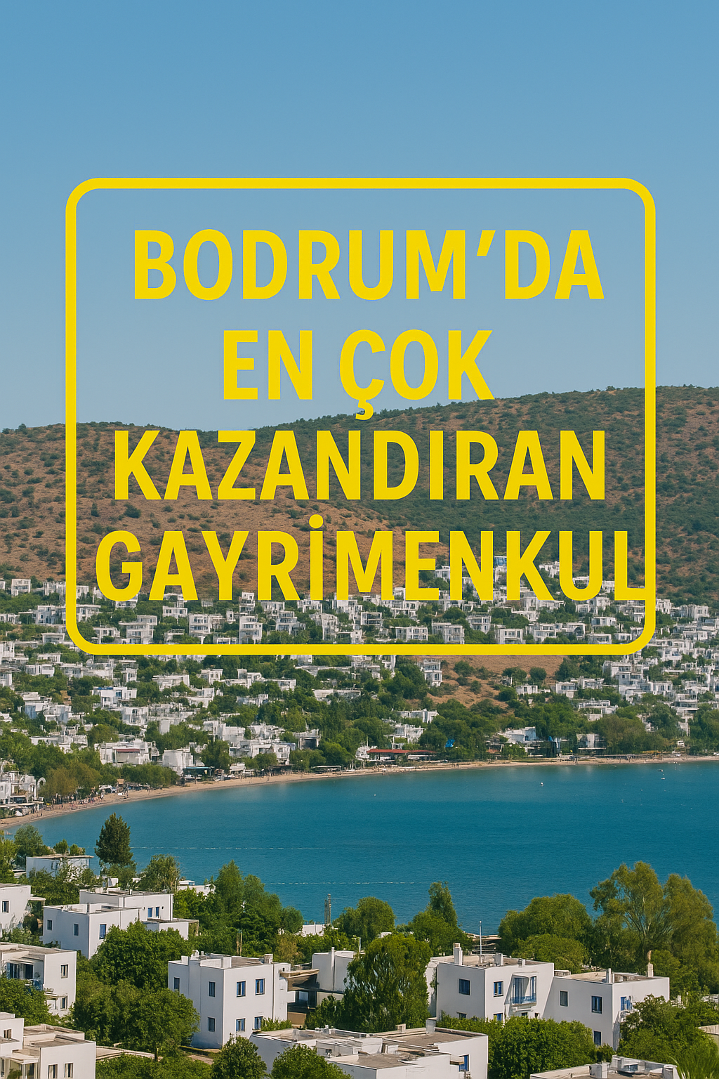 Bodrum’da En Çok Kazandıran Gayrimenkul Türleri