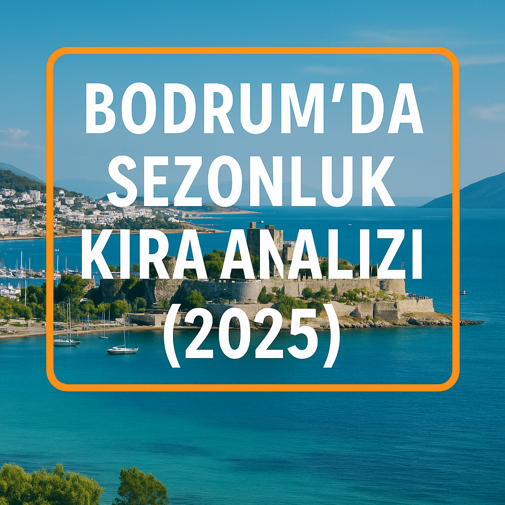 Bodrum’da Sezonluk Kira Analizi (2025)